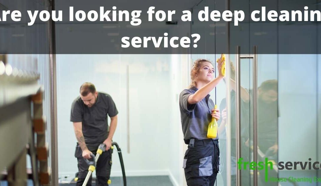 Are you looking for a deep cleaning service?