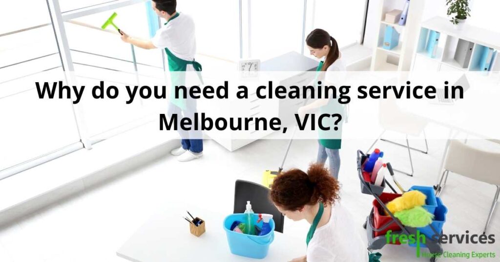 Why do you need a cleaning service in Melbourne VIC
