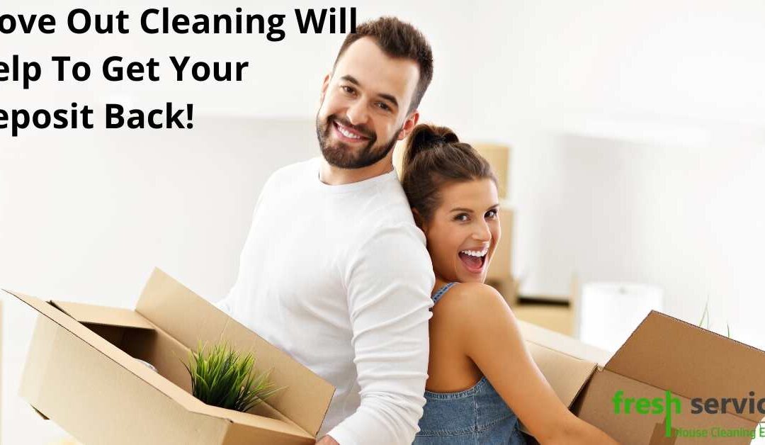 Move Out Cleaning Will Help To Get Your Deposit Back!