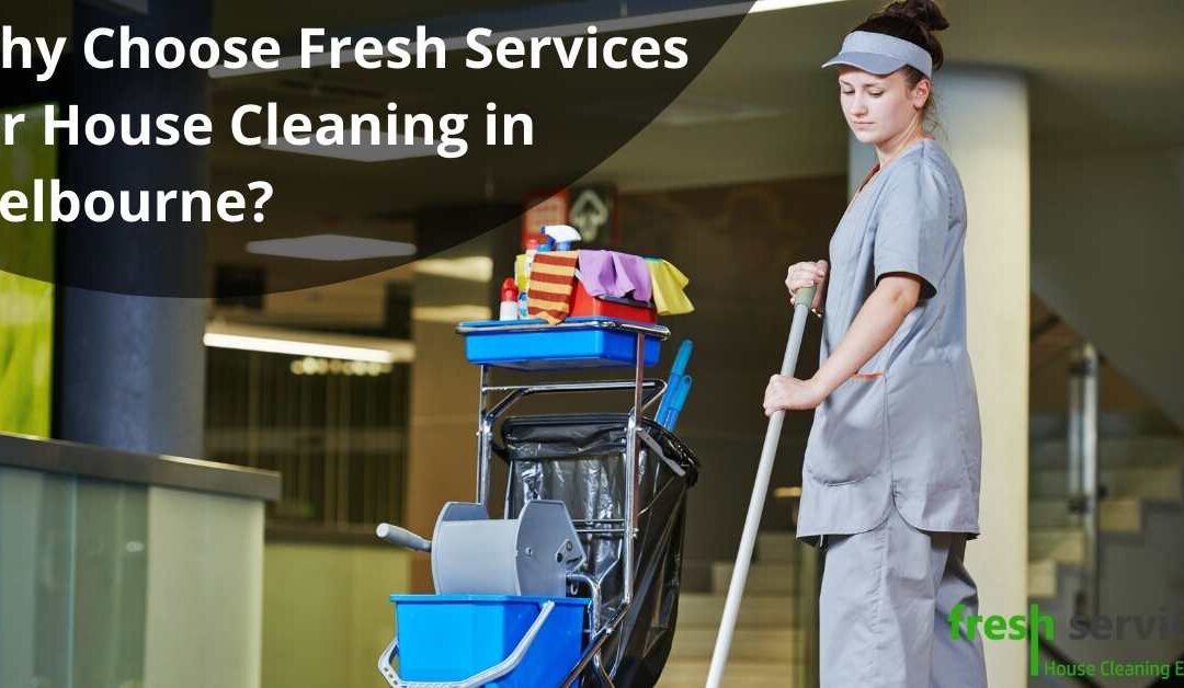 Why Choose Fresh Services for House Cleaning in Melbourne?