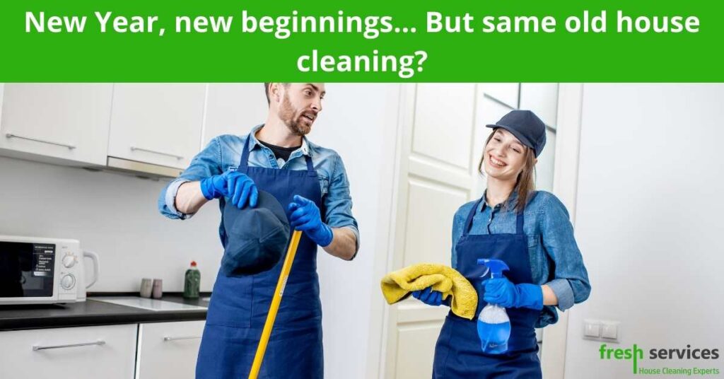 New Year new beginnings… But same old house cleaning
