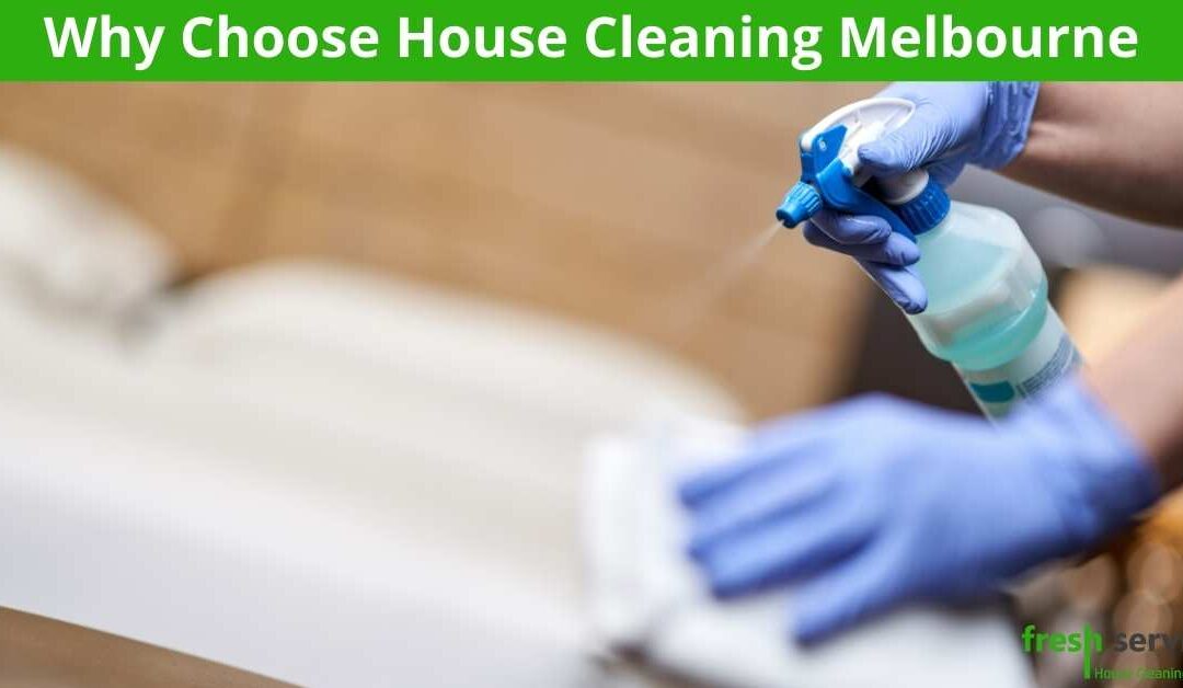 Why Choose House Cleaning Melbourne