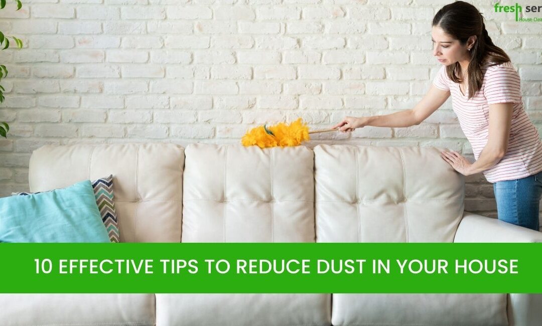 10 EFFECTIVE TIPS TO REDUCE DUST IN YOUR HOUSE